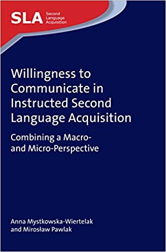 Willingness to Communicate in Instructed Second Language Acquisition:  Combining a Macro- and Micro-Perspective